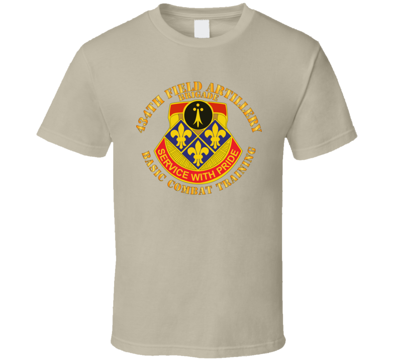 Army - 434th Field Artillery Brigade W Dui - Basic Combat Training T Shirt