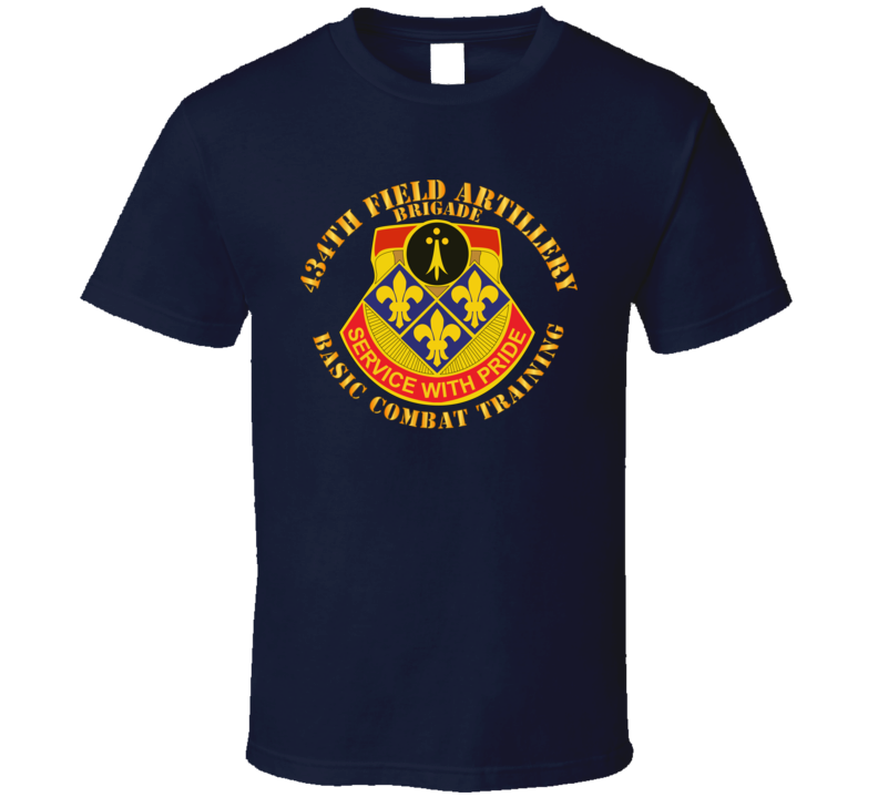 Army - 434th Field Artillery Brigade W Dui - Basic Combat Training T Shirt