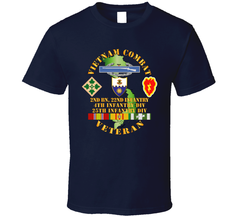 Army - Vietnam Combat Infantry Veteran w 2nd Bn 22nd Inf - 4th and 25th ID T Shirt