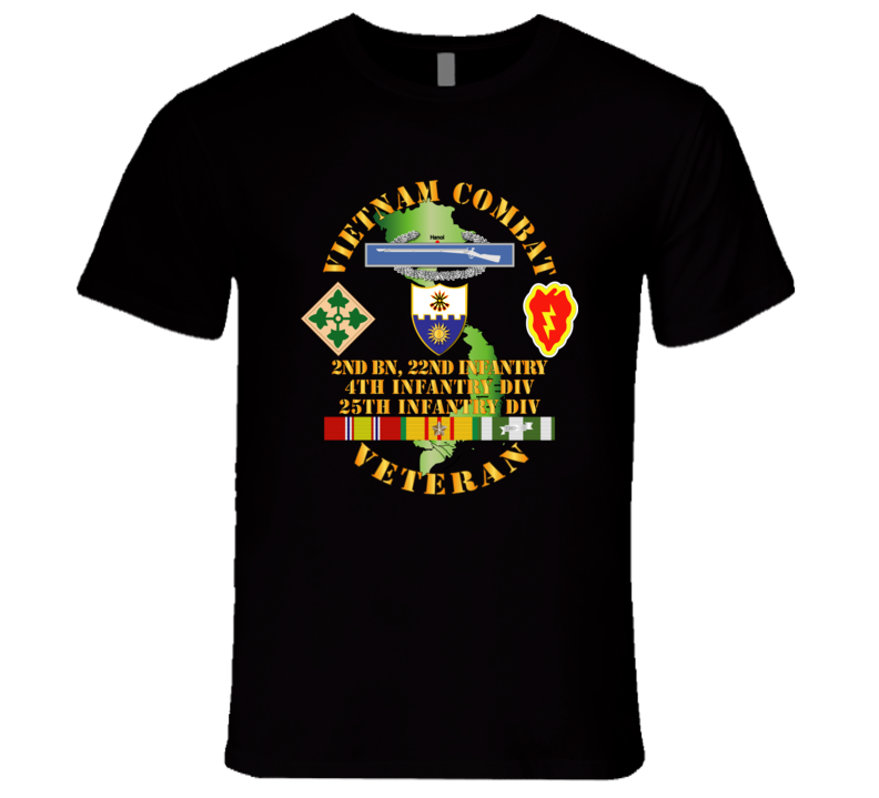 Army - Vietnam Combat Infantry Veteran w 2nd Bn 22nd Inf - 4th and 25th ID T Shirt