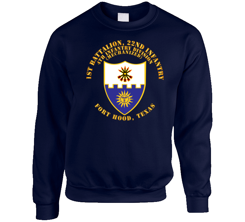 Army - 1st Bn 22nd Infantry - 4th Id Mech - Ft Hood Tx Sweatshirt Crewneck Sweatshirt