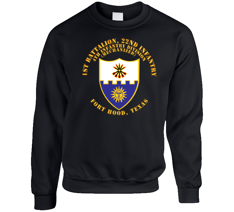 Army - 1st Bn 22nd Infantry - 4th Id Mech - Ft Hood Tx Crewneck Sweatshirt