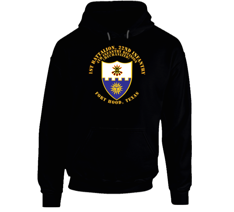 Army - 1st Bn 22nd Infantry - 4th Id Mech - Ft Hood Tx Hoodie