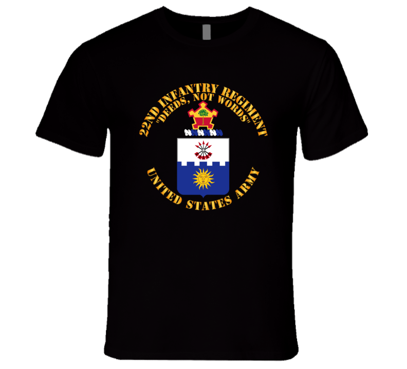 Army - Coa - 22nd Infantry Regiment - Deed Not Words T Shirt