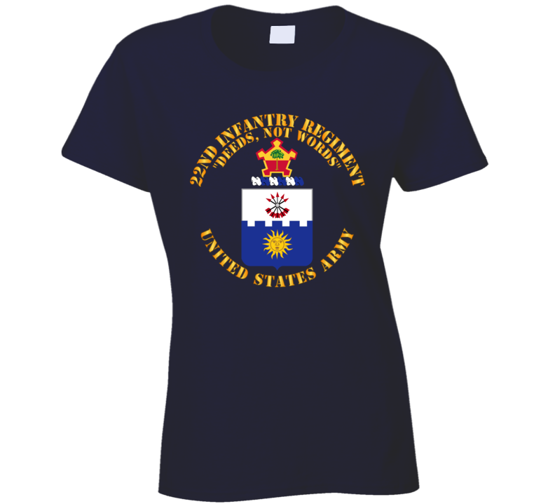 Army - Coa - 22nd Infantry Regiment - Deed Not Words Ladies T Shirt