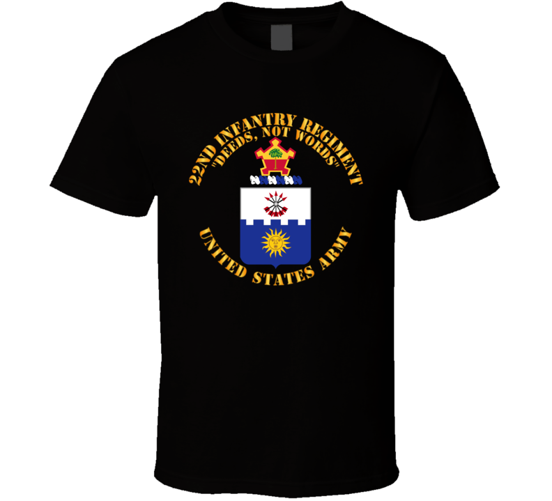 Army - Coa - 22nd Infantry Regiment - Deed Not Words T Shirt