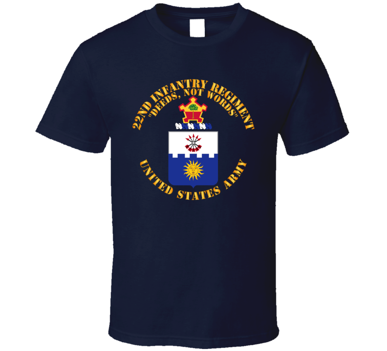 Army - Coa - 22nd Infantry Regiment - Deed Not Words T Shirt