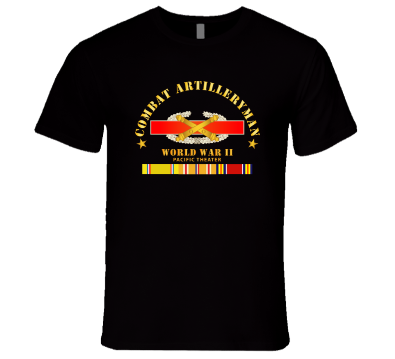 Army - Combat Artilleryman Badge - World War Ii Vet W Pac Svc T Shirt