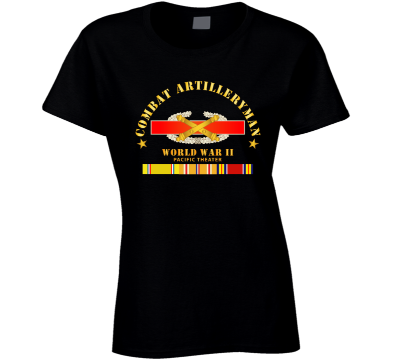 Army - Combat Artilleryman Badge - World War Ii Vet W Pac Svc Ladies T Shirt