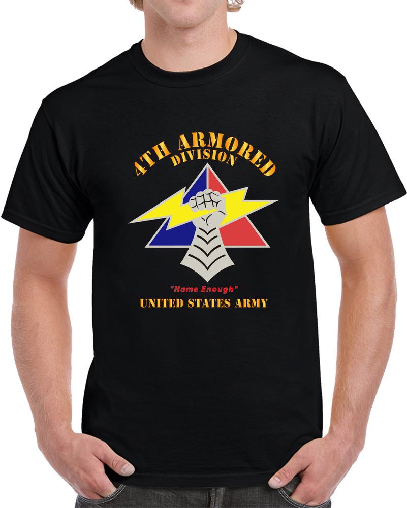 Army - Dui - 4th Armored Division - Name Enough - Us Army X 300 T Shirt