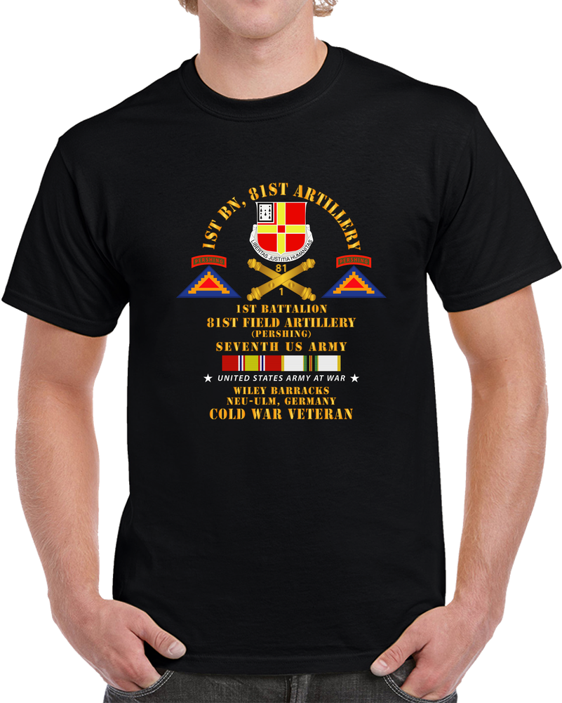 Army - 1st Bn 81st Artillery - Pershing - New-ulm Germany  W COLD SVC T Shirt