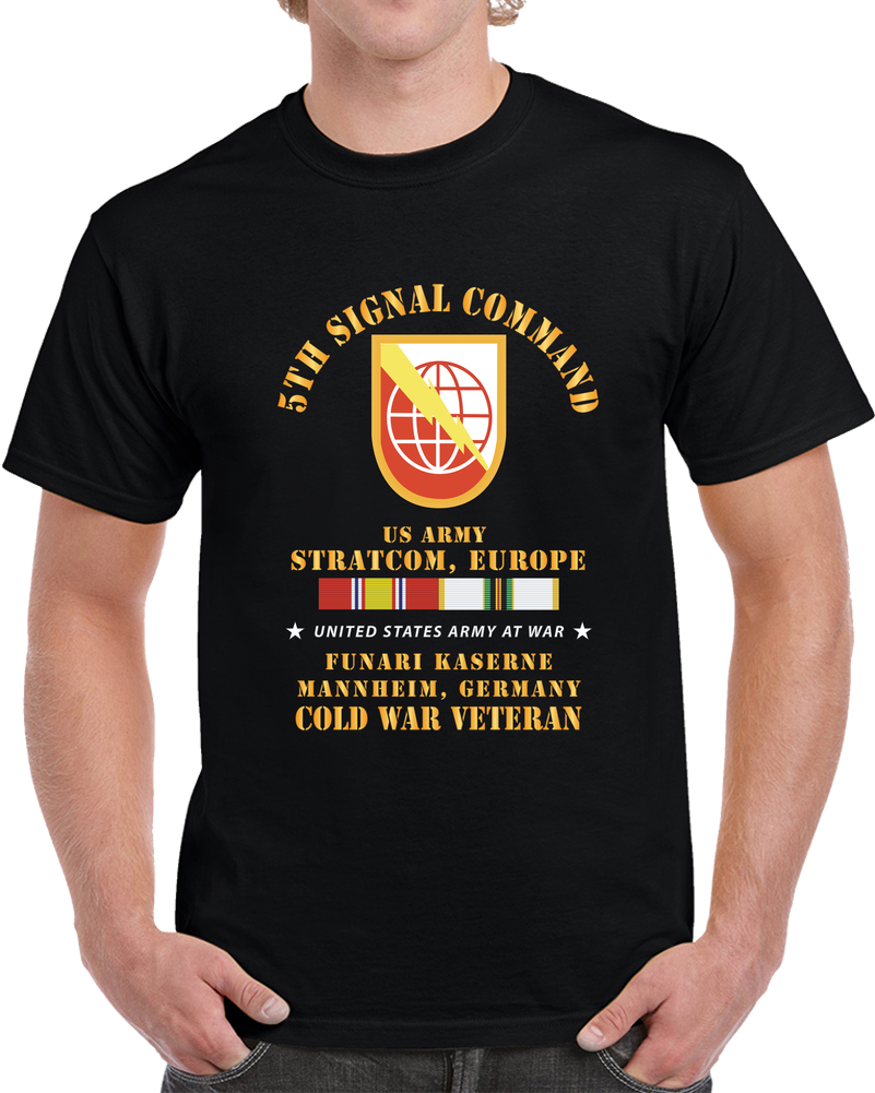 Army - 5th Signal Command - SSI, USA STRATCOM, EUR, Funari Kaserne, Mannheim, Germany W COLD SVC  T Shirt