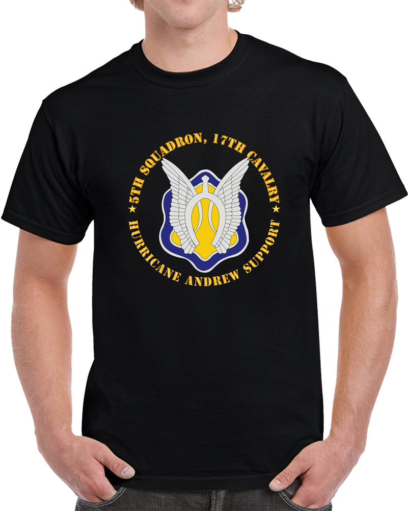 Army - 5th Squadron, 17th Cavalry - Hurricane Andrew Support T Shirt
