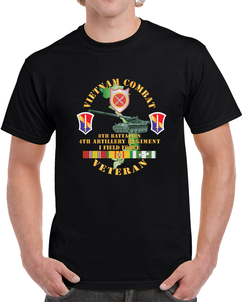 Army - Vietnam Combat Vet - 8th Bn 4th Artillery - I Field Force W M107 T Shirt