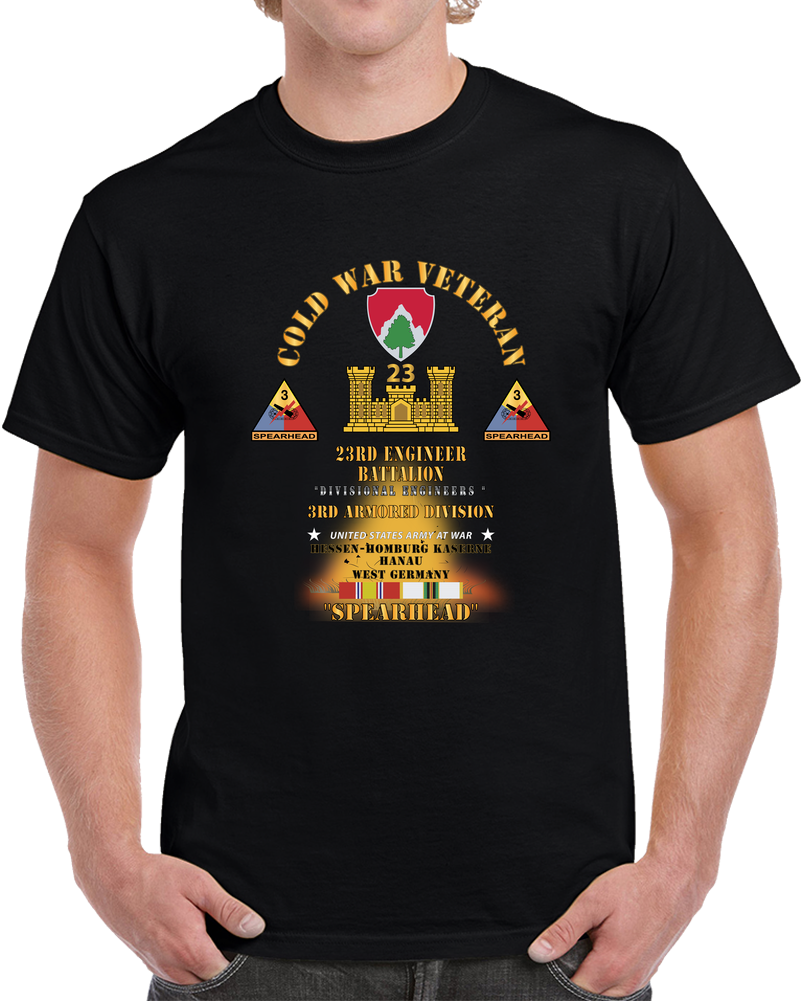 Army - Cold War Vet - 23rd Engineer Bn, 3rd Armor Div  - Hessen-homburg Kaserne Hanau, Germany - Spearhead W Fire W DUI - COLD T Shirt