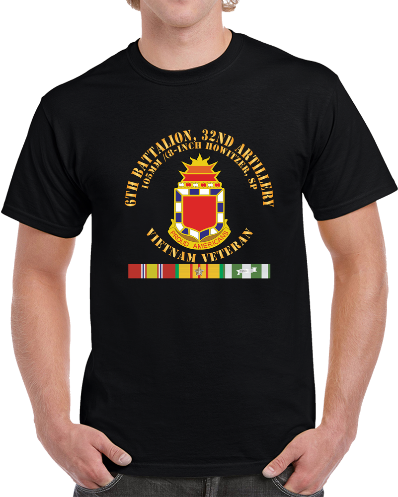 Army - 6th Battalion, 32nd Field Artillery - Vietnam Veteran W VN SVC X 300 T Shirt