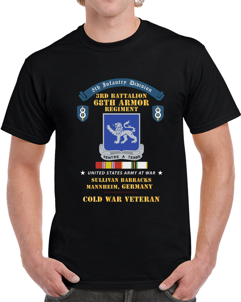 8th Infantry Division Scroll - 3rd Bn 68th Armor Regiment - Sullivan Barracks, Mannheim Germany - Cold War Vet W COLD SVC X 300 T Shirt