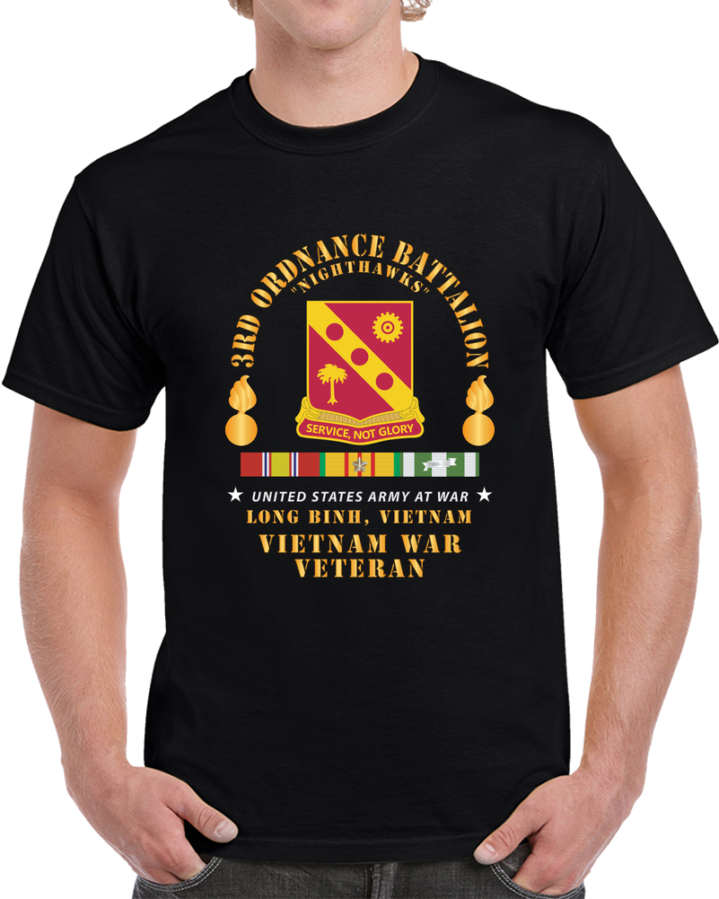 Army - 3rd Ordnance Battalion (ammo) - DUI - Long Binh, Vietnam Vet W VN SVC X 300 T Shirt
