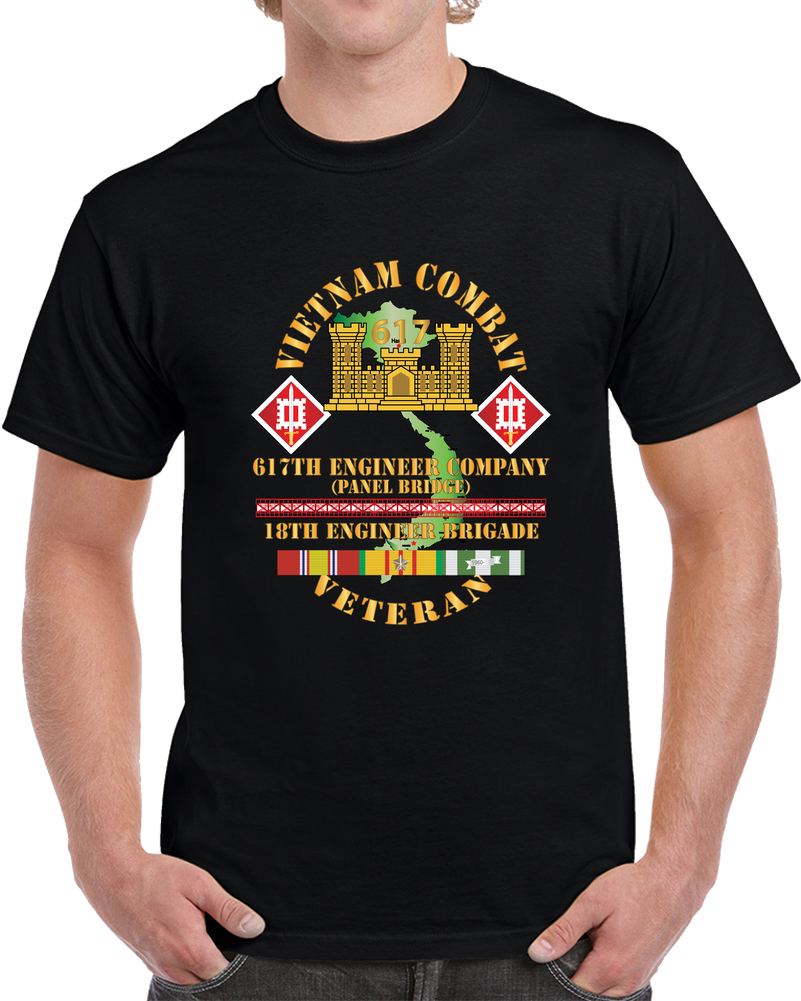 Army - Vietnam Combat Veteran - 617th Engineer Company - Panel Bridge, 18th Engineer Brigade W VN SVC X 300 T Shirt