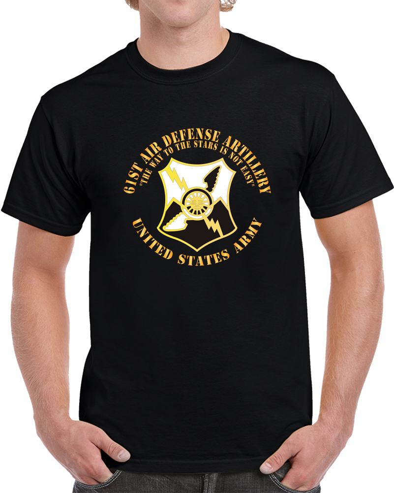 Army - 61st Air Defense Artillery - The Way To The Stars Is Not Easy - DUI, US Army X 300 T Shirt