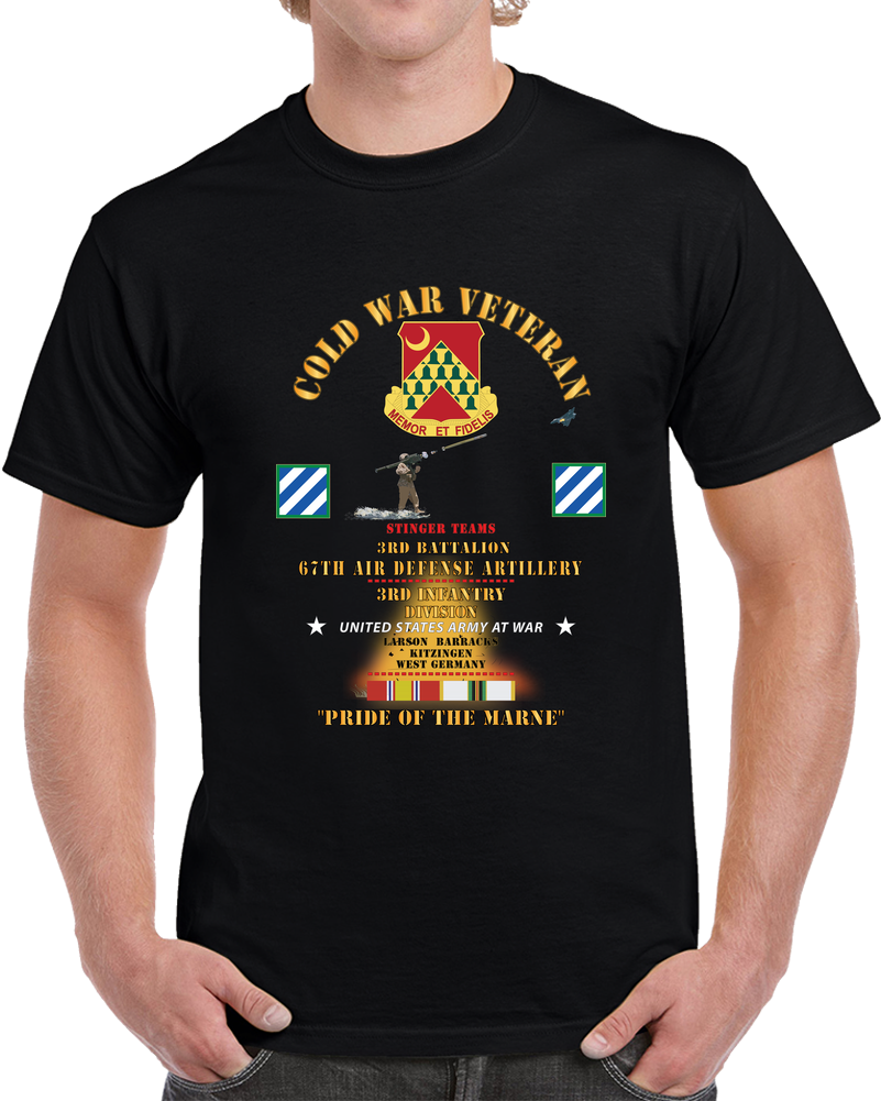 Army - Cold War Vet -  3rd Batttalion, 67th Air Defense Artillery, Stinger  Teams, 3rd Infantry Division - Larson Barracks, Kitzingen, Germany - Pride Of The T Shirt