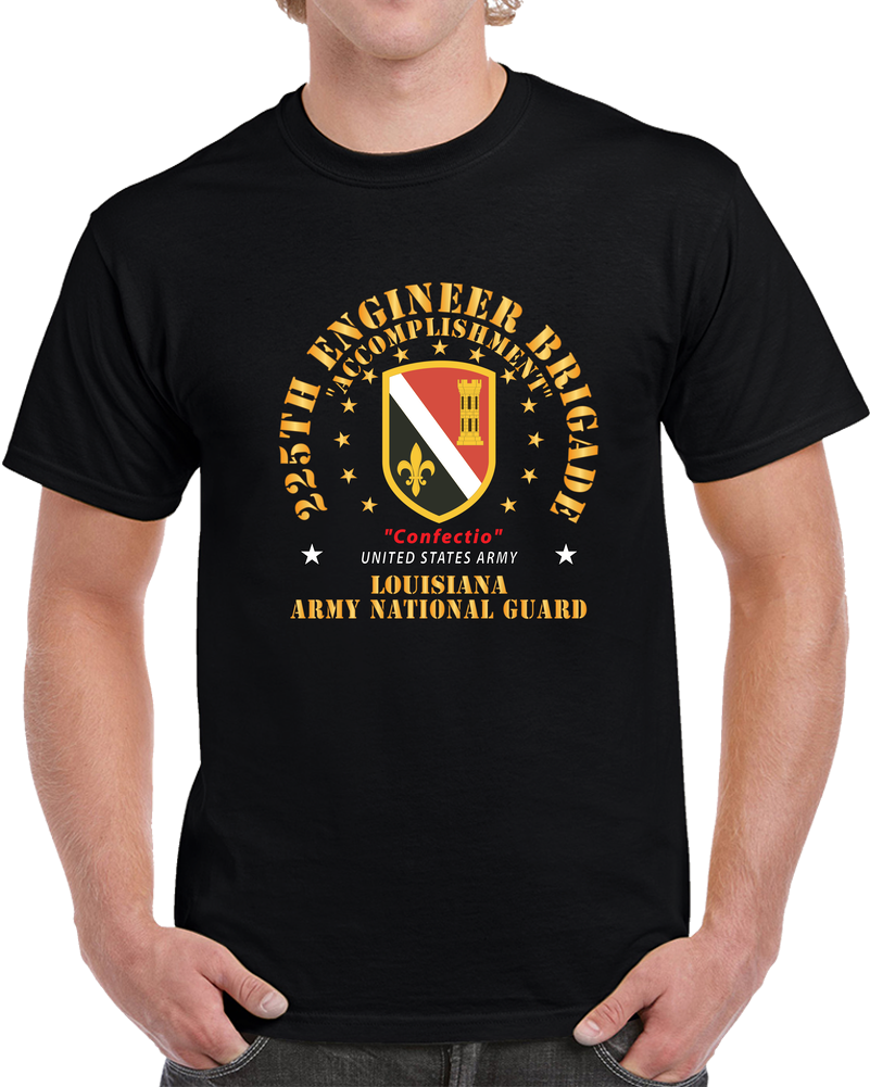 Army - 225th Engineer Brigade, Accomplishment - Confectio, Lousianna National Guard  X 300 T Shirt