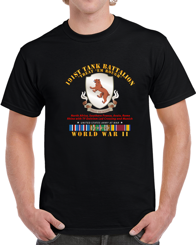 Army - 191st Tank Battalion -treat Em Rough W DUI  WWII  EU SVC T Shirt