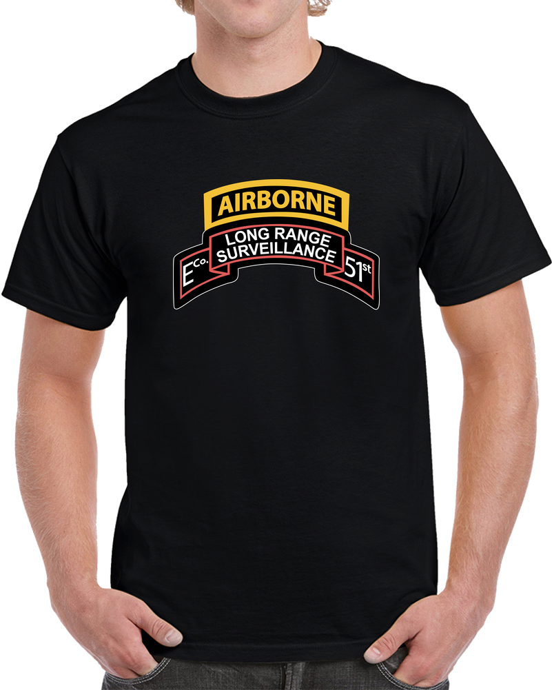 Army - Airborne Ranger - E Company- 51st Infantry (ranger) W Airborne Tab X 300 T Shirt