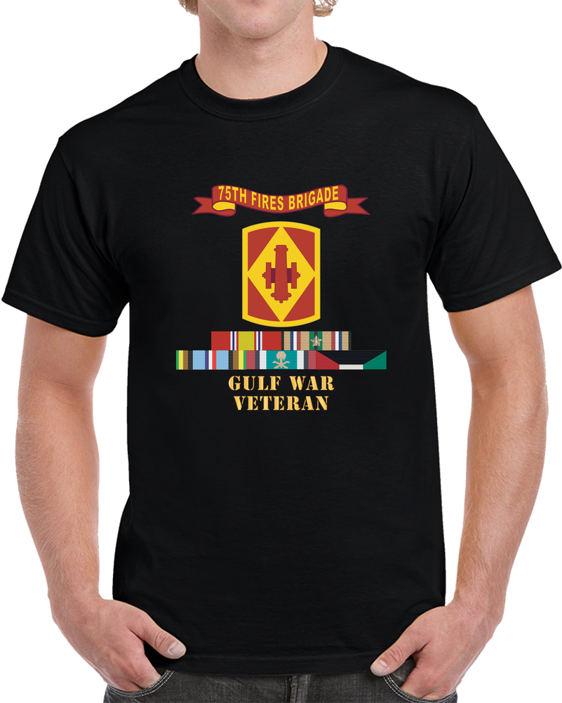 Army - 75th Fires Brigade W Br - Ribbon, Gulf War Veteran X 300 T Shirt