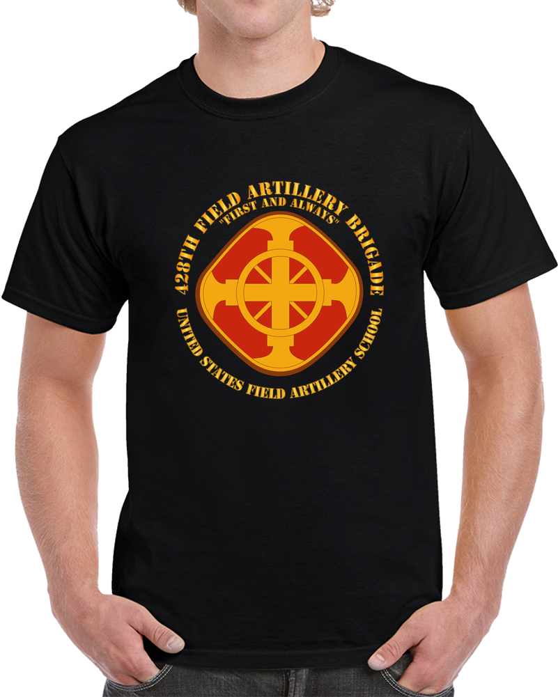 Army - 428th Field Artillery Bde - US FA School T Shirt
