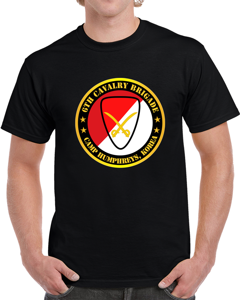 Army - 6th Cavalry Brigade Camp Humphreys Korea T Shirt