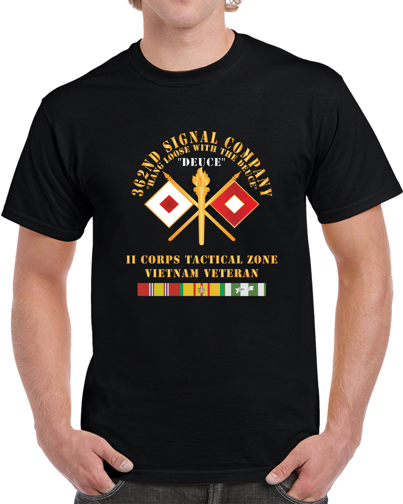Army - 362nd Signal Company - Hang Loose With The Duece - II Corps Tactical Zone - Vietnam Veteran - VN SVC X 300 T Shirt