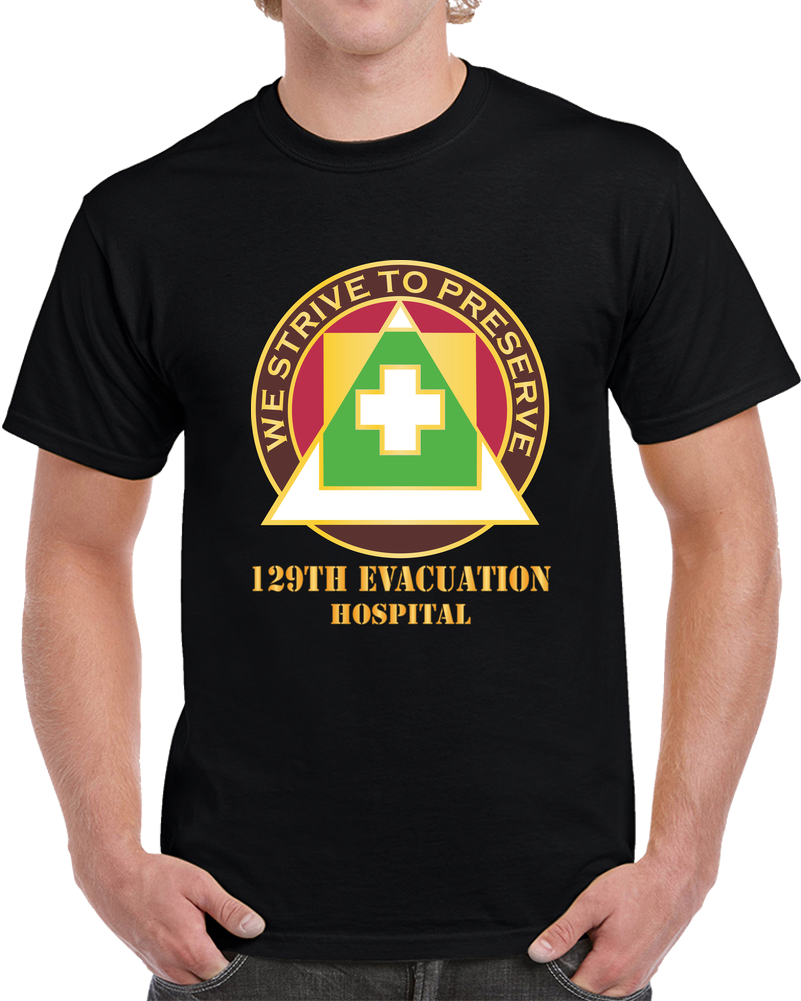 Army - 129th Evacuation Hospital W Txt - DUI  X 300 T Shirt