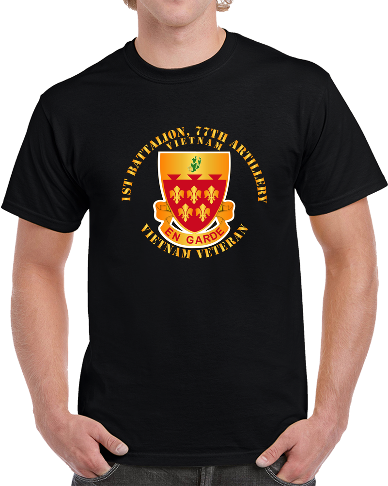 Army - 1st Bn - 1st Bn 77th Artillery -vietnam Veteran T Shirt