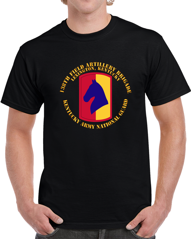 Army - 138th FA Bde  - Lexington KY - KYARNG T Shirt