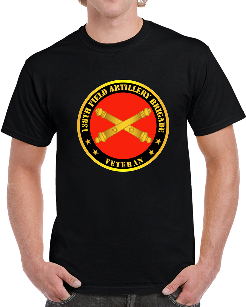 Army - 138th Field Artillery Bde W Branch - Veteran T Shirt