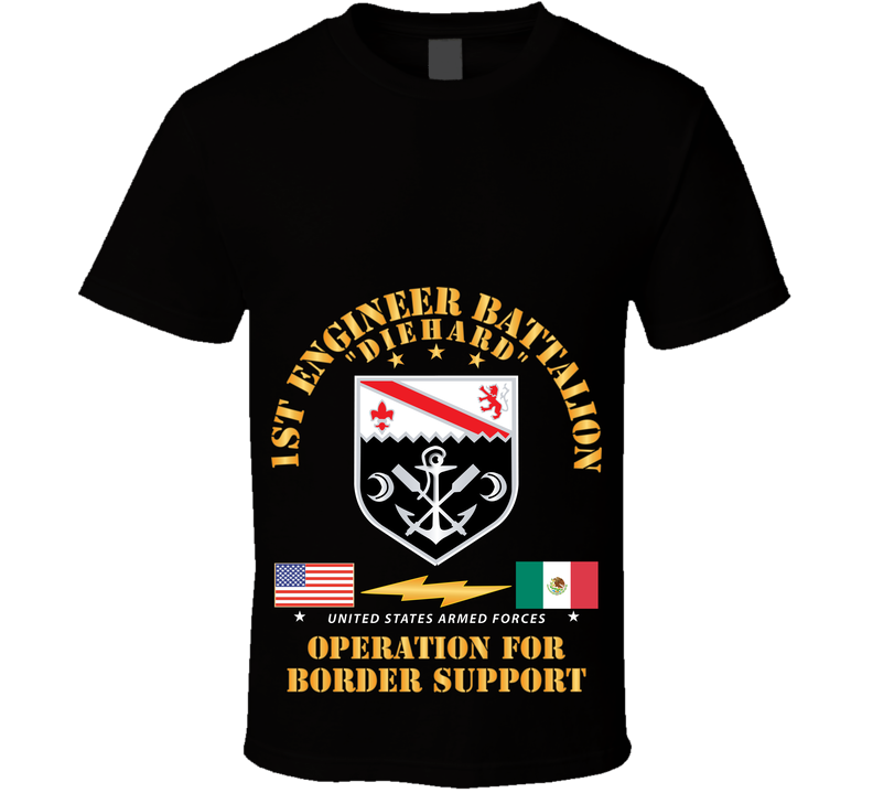 Army - Faithful Patriot - 1st Engineer Bn - Border Support X 300 T Shirt