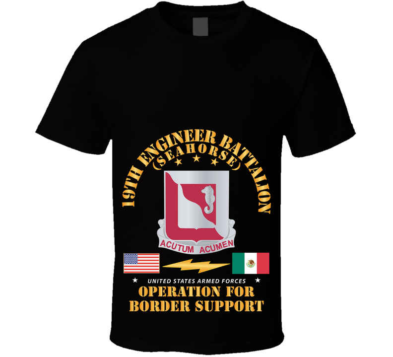 Army - Faithful Patriot -  19th Engineer Battalion - Border Support X 300 T Shirt