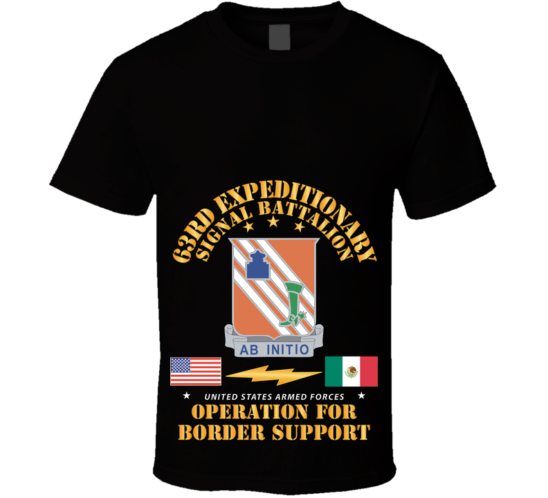 Army - Faithful Patriot -  63rd Expeditionary Signal Bn - Border Support X 300 T Shirt