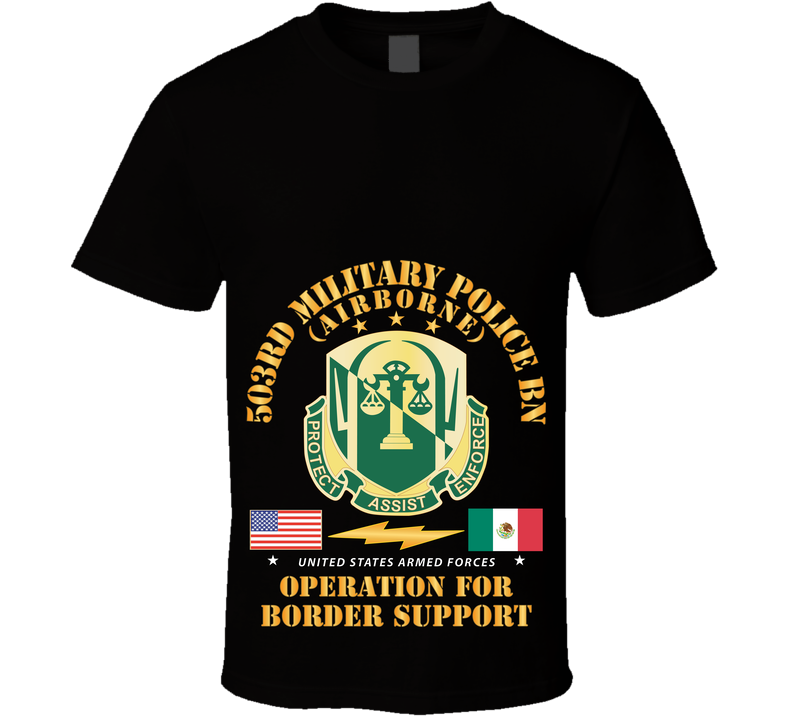 Army - Faithful Patriot - 503rd Military Police Bn - Border Support X 300 T Shirt