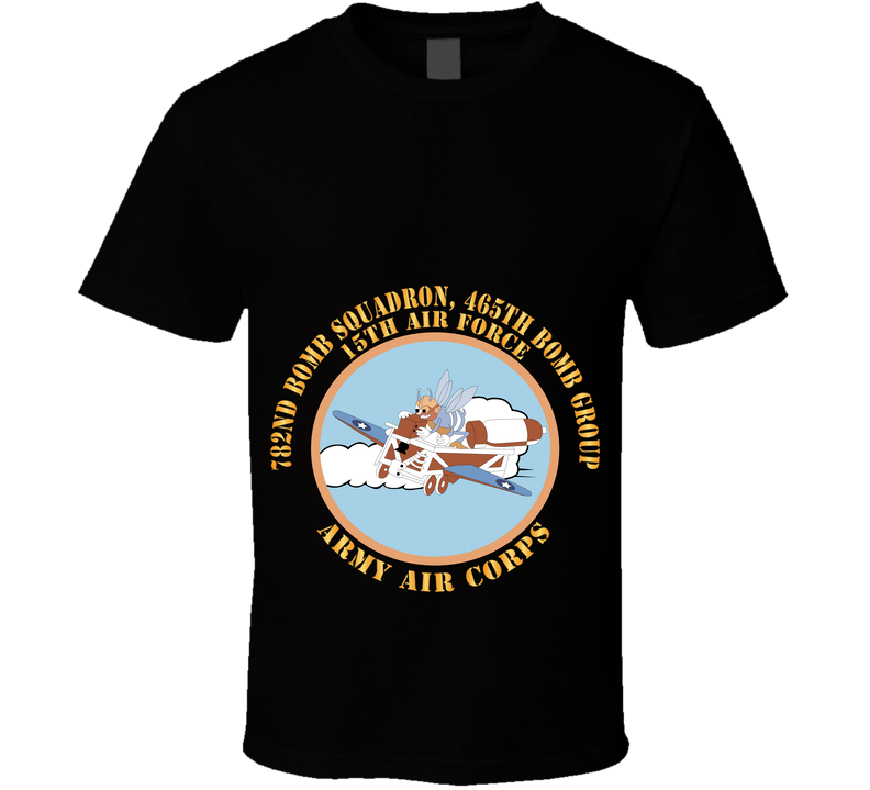 AAC - 782nd Bomb Squadron, 465th Bomb Group - 15th AF X 300 T Shirt