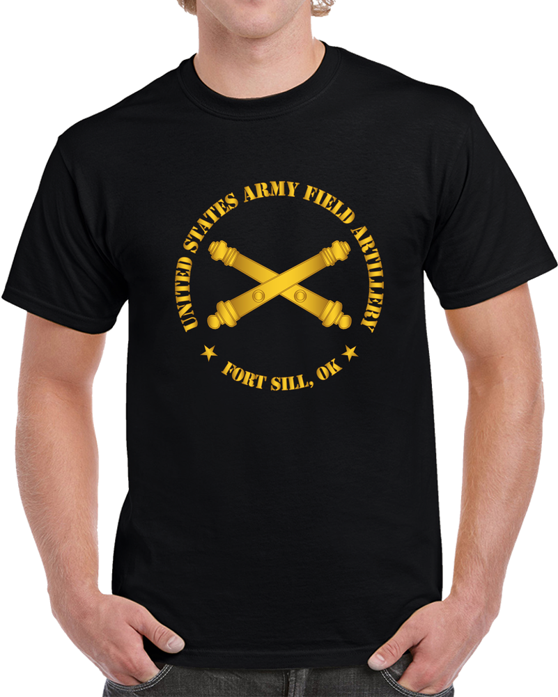 Army - US Army Field Artillery Ft Sill Ok W Branch Wo Bkgrd T Shirt