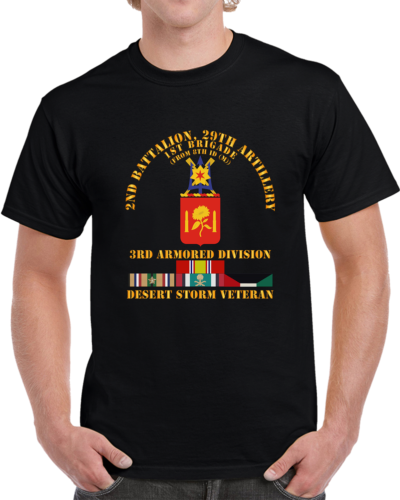 Army - 2nd Bn, 29th Artillery - 3rd Armored Div - Desert Storm Veteran T Shirt
