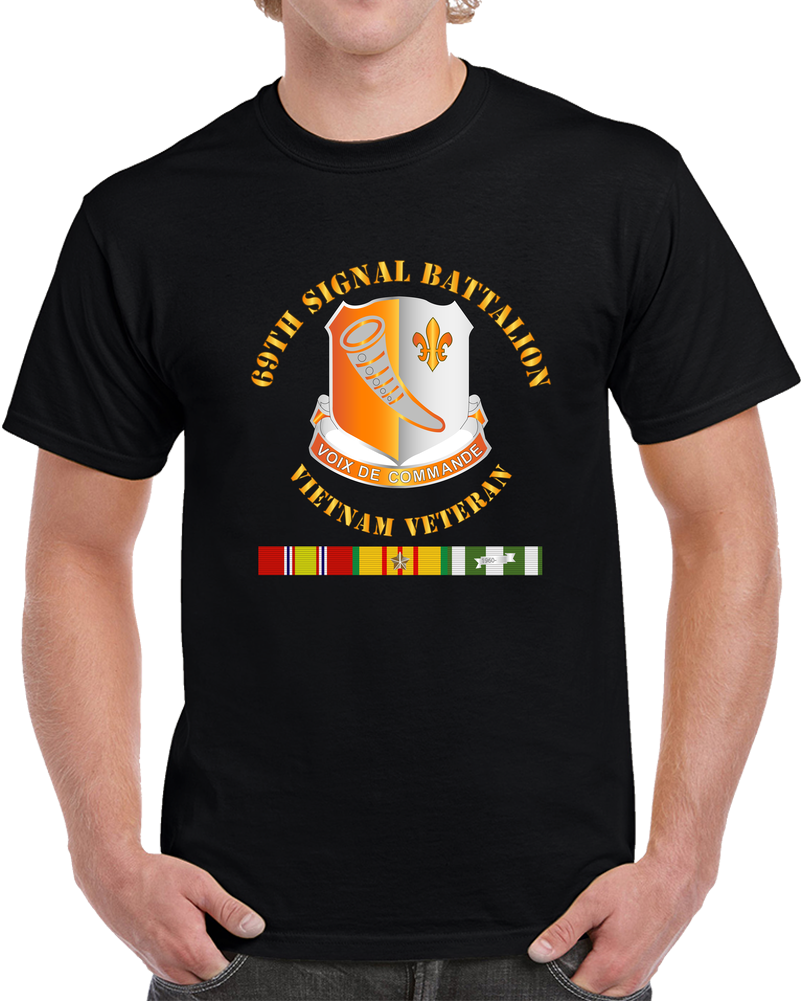Army - 69th Signal Battalion - Vietnam Veteran W VN SVC T Shirt