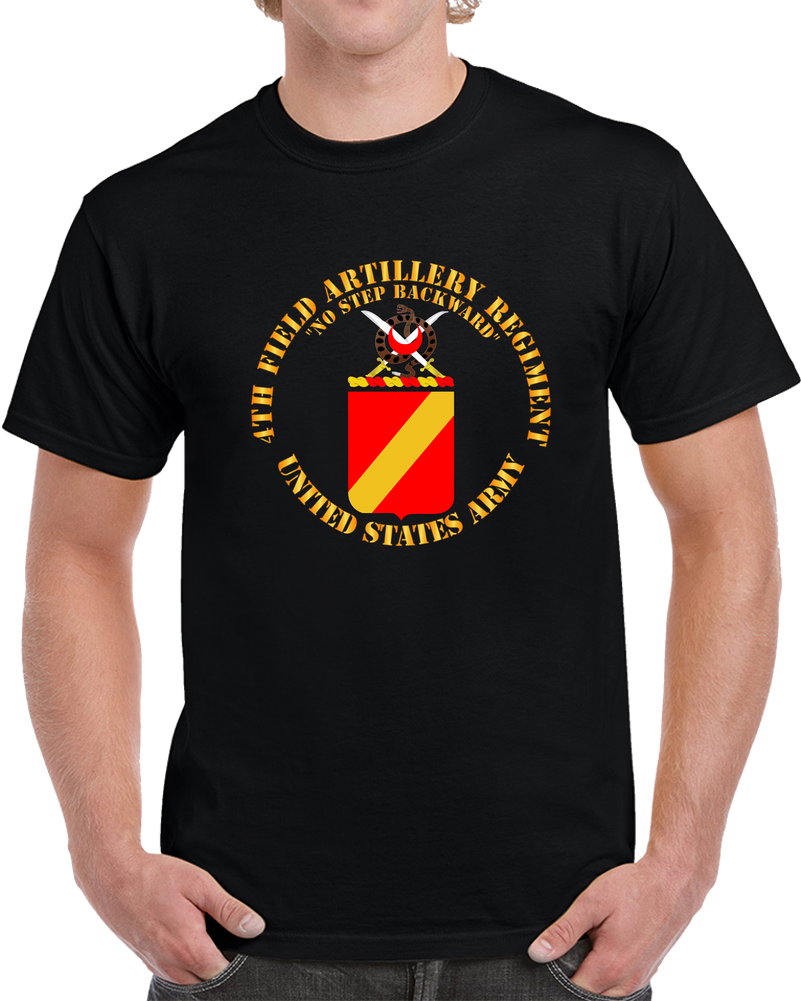 Army - COA - 4th Field Artillery Regiment - No Step Backwards T Shirt