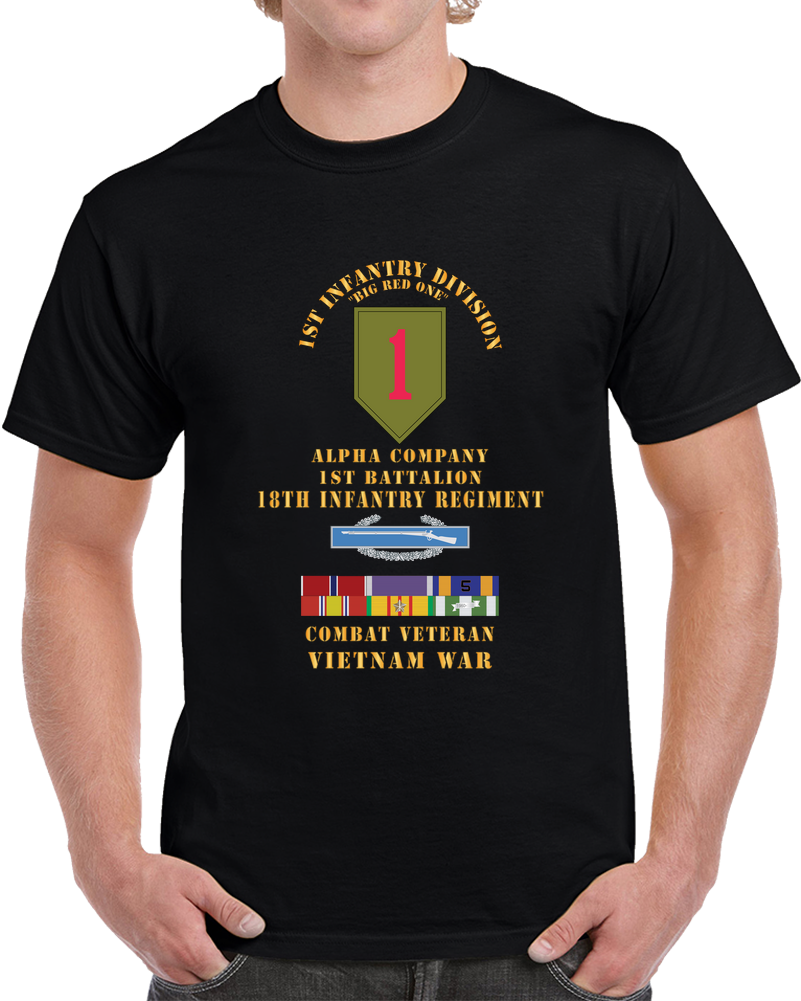 Army - Vietnam Combat Infantry Veteran - Alpha Co, 1st Bn 18th Inf, 1st Inf Div W BS, PH, 5X AM - VN SVC X 300 T Shirt