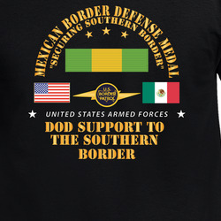 Army - Mexican Border Defense Medal - Secure Southern Border  W Border Patrol - DOD Support MEX DEF X 300 T Shirt 40344277