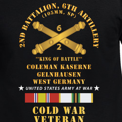 Army - 2nd Battalion, 6th Artillery  - King Of Battle - BR -  Coleman Kaserne, Gelnhausen, West Germany X 300 T Shirt 40344786