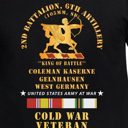 Army - 2nd Battalion, 6th Artillery  - King Of Battle - DUI -  Coleman Kaserne, Gelnhausen, West Germany X 300 T Shirt 40344787