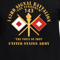 Army - 143rd Signal Battalion -the Voice Of Iron X 300 T Shirt 40344795